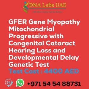 GFER Gene Myopathy Mitochondrial Progressive with Congenital Cataract Hearing Loss and Developmental Delay Genetic Test sale cost 4400 AED