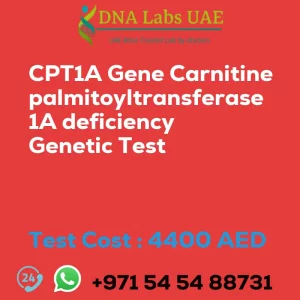 CPT1A Gene Carnitine palmitoyltransferase 1A deficiency Genetic Test sale cost 4400 AED