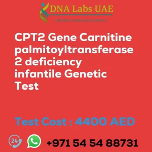 CPT2 Gene Carnitine palmitoyltransferase 2 deficiency infantile Genetic Test sale cost 4400 AED