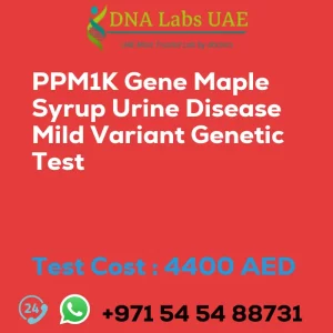 PPM1K Gene Maple Syrup Urine Disease Mild Variant Genetic Test sale cost 4400 AED