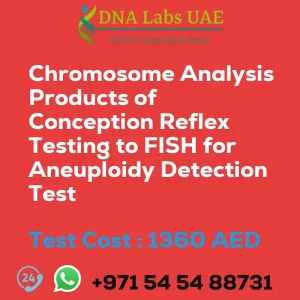 Chromosome Analysis Products of Conception Reflex Testing to FISH for Aneuploidy Detection Test sale cost 1360 AED