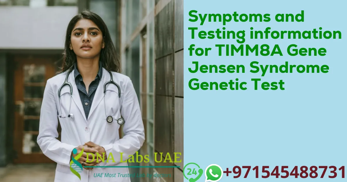 Symptoms and Testing information for TIMM8A Gene Jensen Syndrome Genetic Test