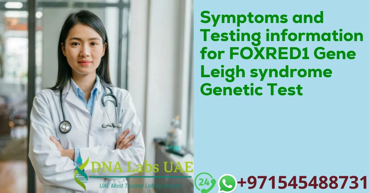 Symptoms and Testing information for FOXRED1 Gene Leigh syndrome Genetic Test