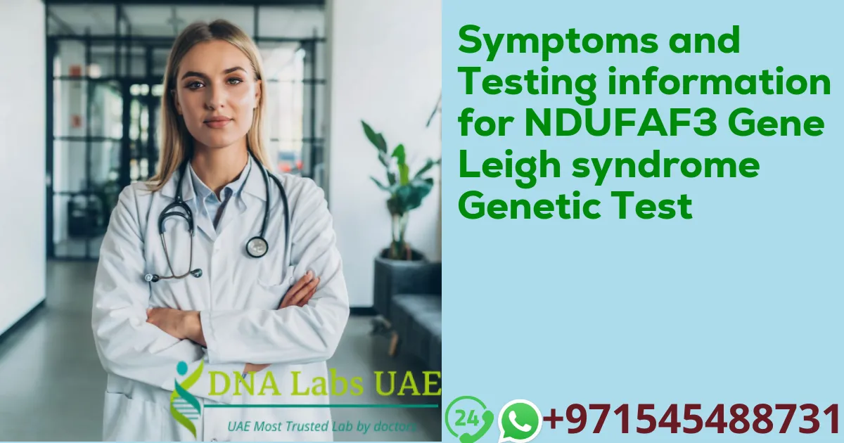 Symptoms and Testing information for NDUFAF3 Gene Leigh syndrome Genetic Test