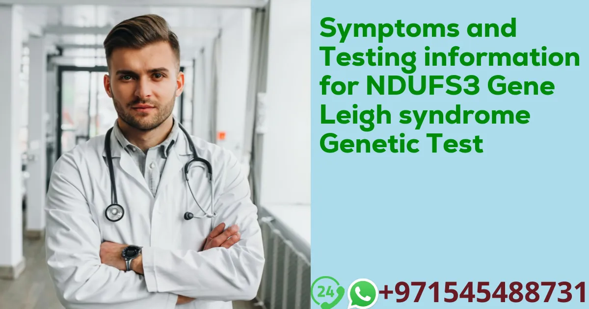 Symptoms and Testing information for NDUFS3 Gene Leigh syndrome Genetic Test