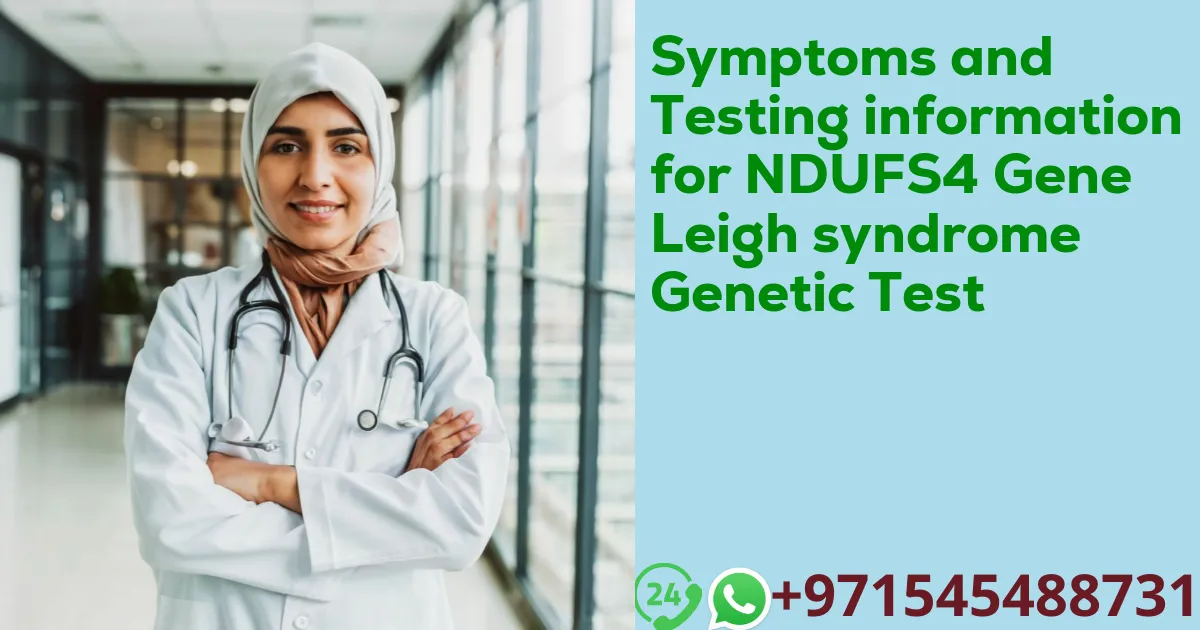Symptoms and Testing information for NDUFS4 Gene Leigh syndrome Genetic Test