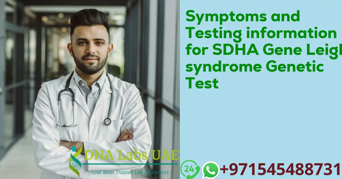 Symptoms and Testing information for SDHA Gene Leigh syndrome Genetic Test