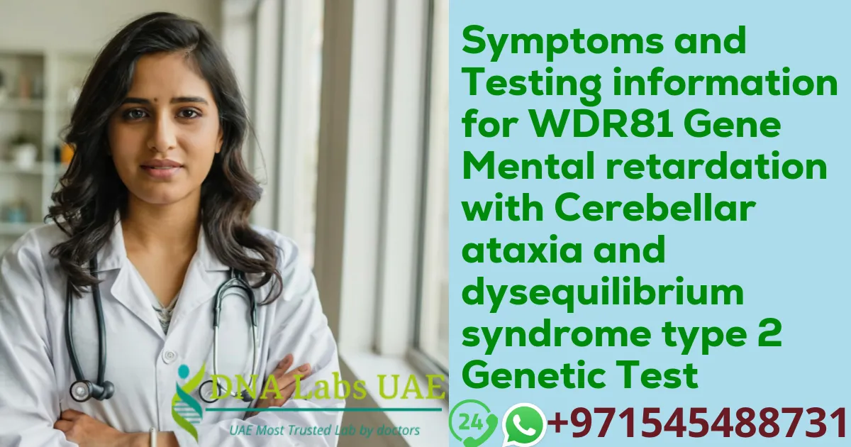 Symptoms and Testing information for WDR81 Gene Mental retardation with Cerebellar ataxia and dysequilibrium syndrome type 2 Genetic Test