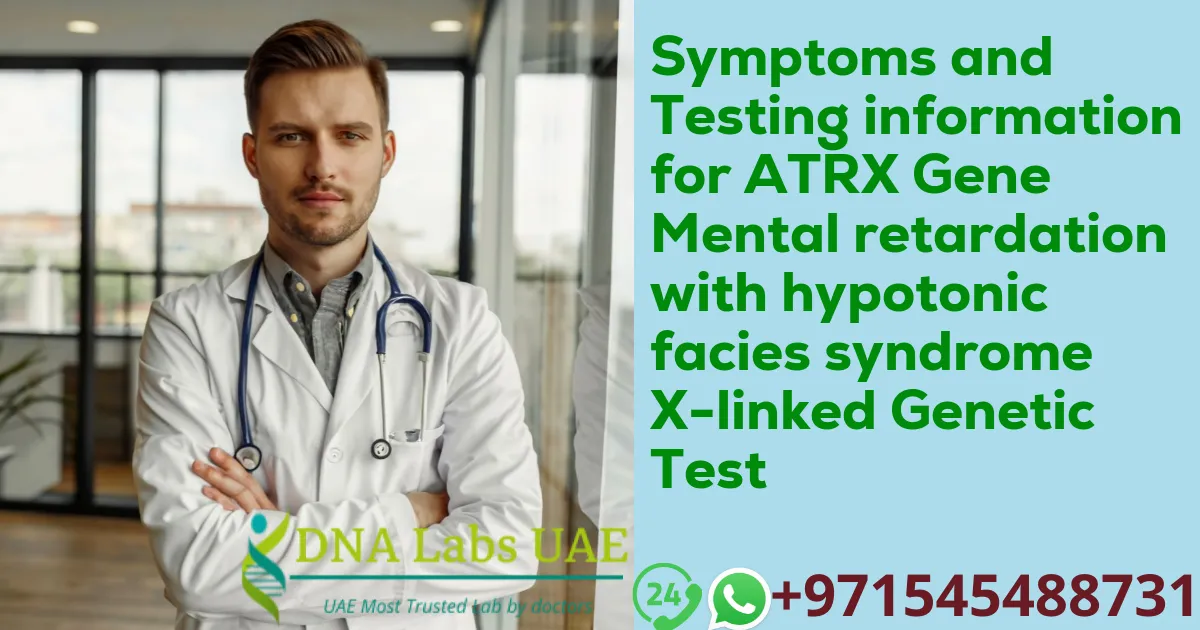 Symptoms and Testing information for ATRX Gene Mental retardation with hypotonic facies syndrome X-linked Genetic Test