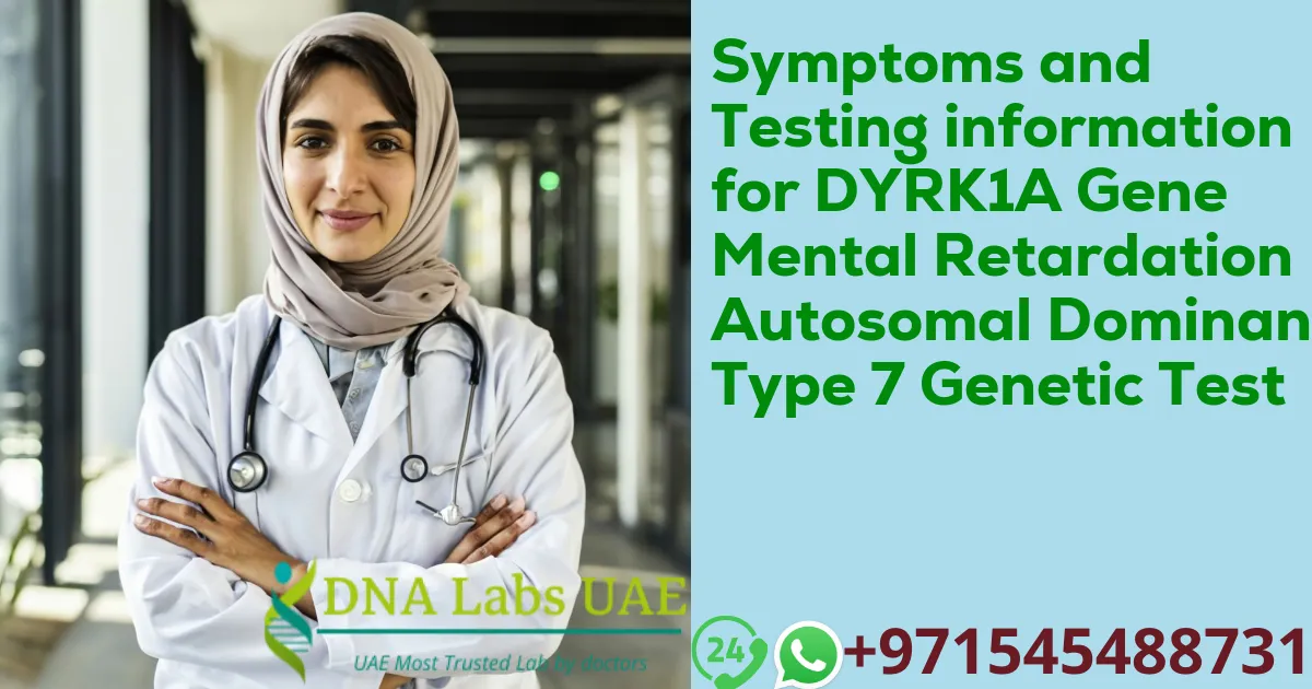 Symptoms and Testing information for DYRK1A Gene Mental Retardation Autosomal Dominant Type 7 Genetic Test