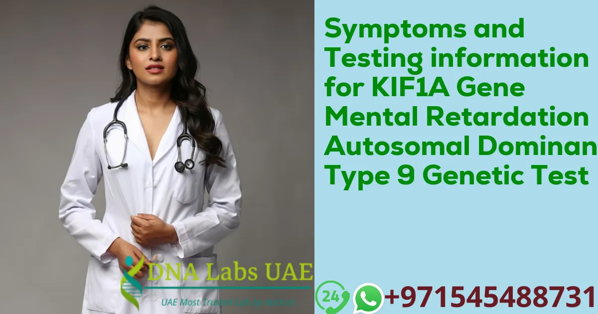 Symptoms and Testing information for KIF1A Gene Mental Retardation Autosomal Dominant Type 9 Genetic Test
