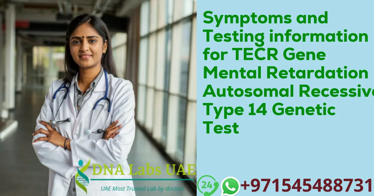 Symptoms and Testing information for TECR Gene Mental Retardation Autosomal Recessive Type 14 Genetic Test