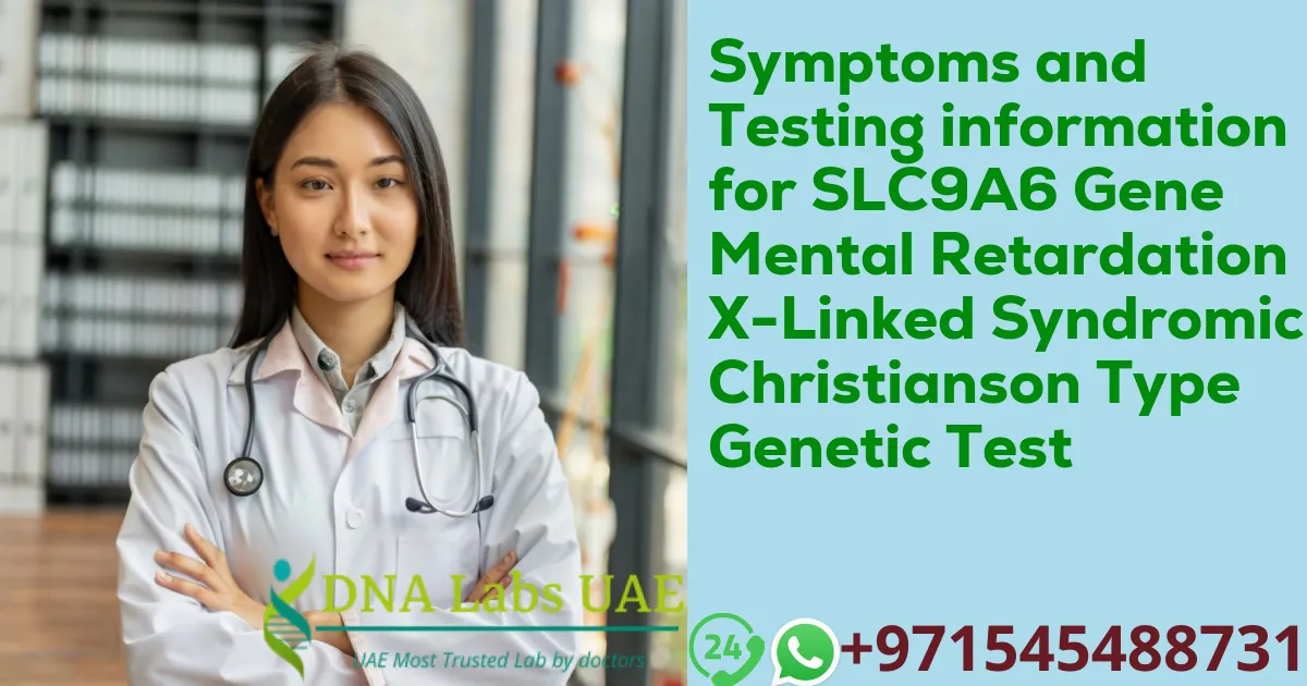 Symptoms and Testing information for SLC9A6 Gene Mental Retardation X-Linked Syndromic Christianson Type Genetic Test