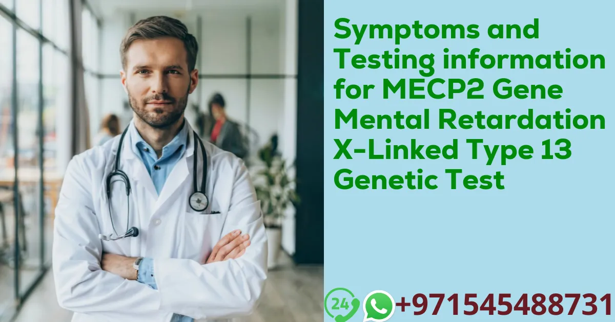 Symptoms and Testing information for MECP2 Gene Mental Retardation X-Linked Type 13 Genetic Test