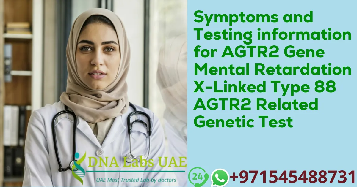 Symptoms and Testing information for AGTR2 Gene Mental Retardation X-Linked Type 88 AGTR2 Related Genetic Test