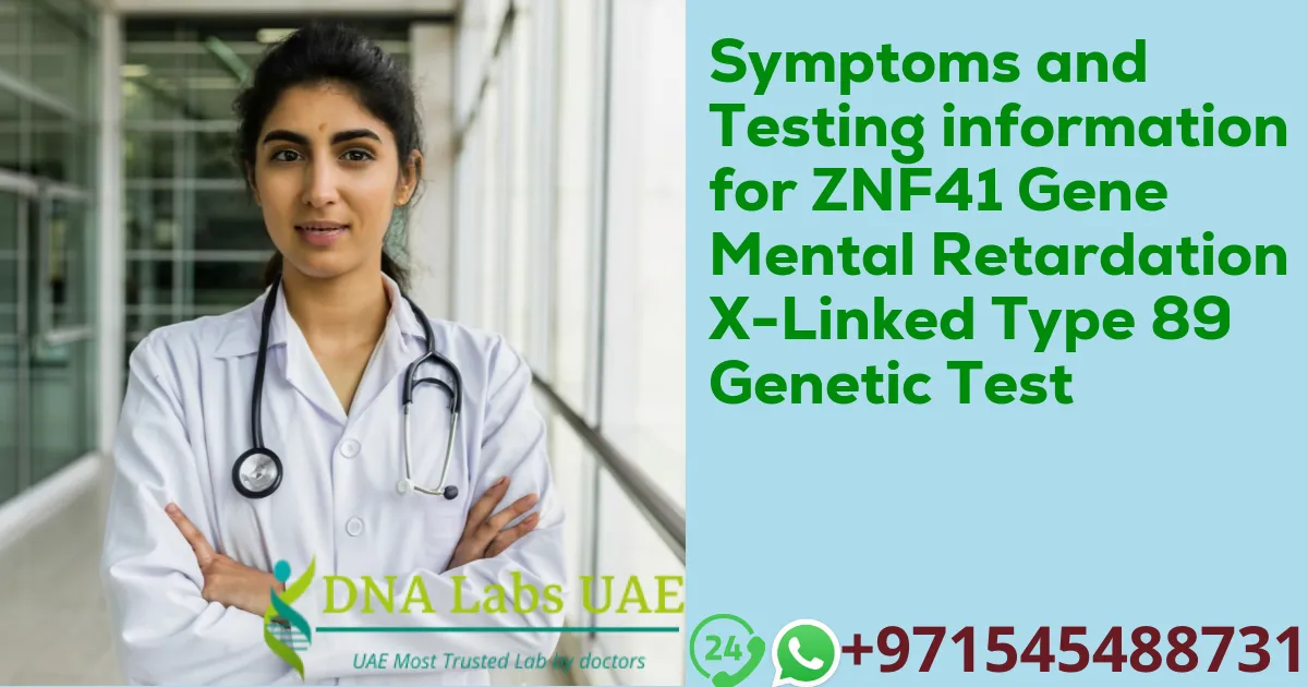 Symptoms and Testing information for ZNF41 Gene Mental Retardation X-Linked Type 89 Genetic Test