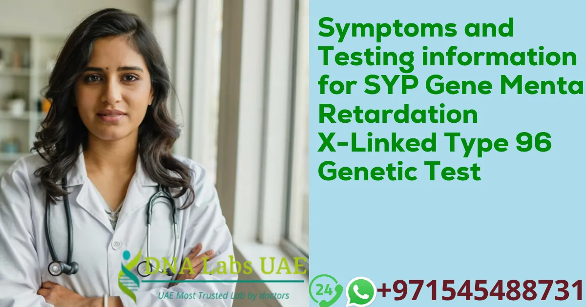 Symptoms and Testing information for SYP Gene Mental Retardation X-Linked Type 96 Genetic Test