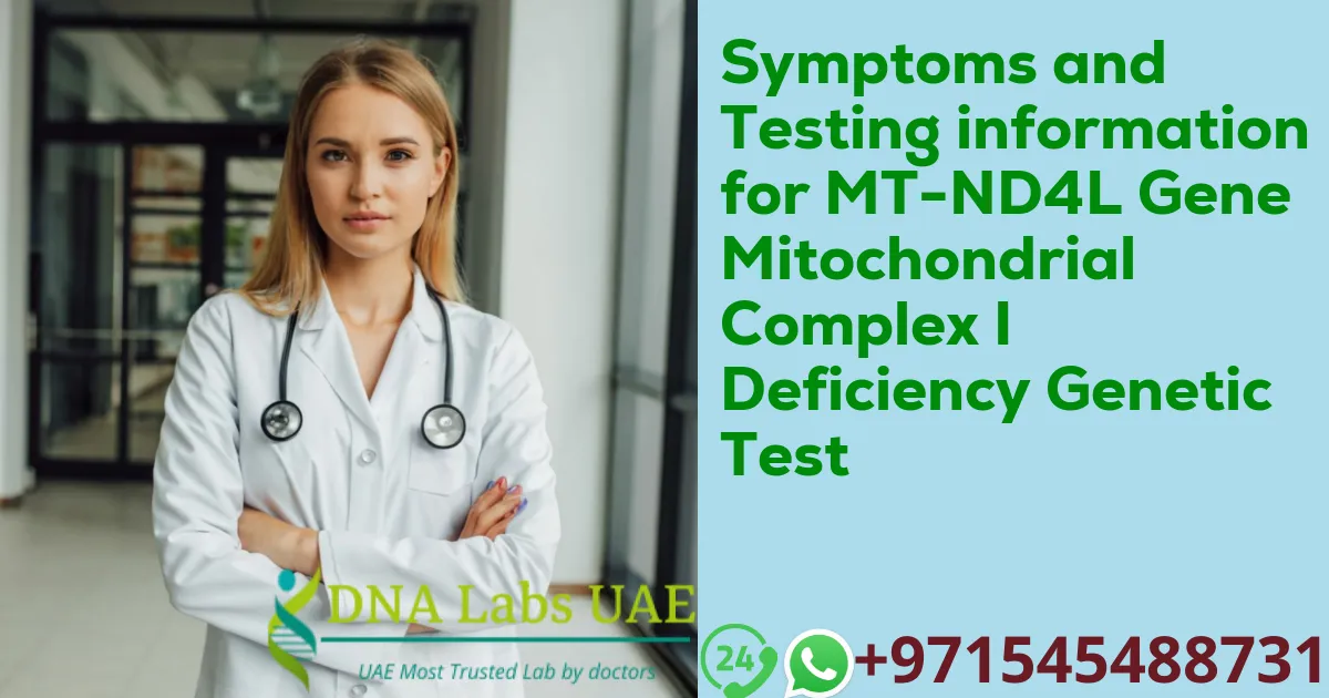 Symptoms and Testing information for MT-ND4L Gene Mitochondrial Complex I Deficiency Genetic Test