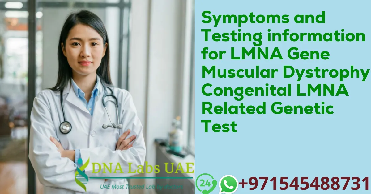 Symptoms and Testing information for LMNA Gene Muscular Dystrophy Congenital LMNA Related Genetic Test