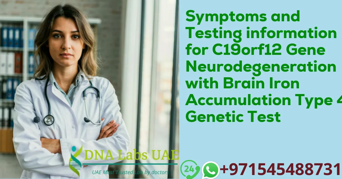 Symptoms and Testing information for C19orf12 Gene Neurodegeneration with Brain Iron Accumulation Type 4 Genetic Test