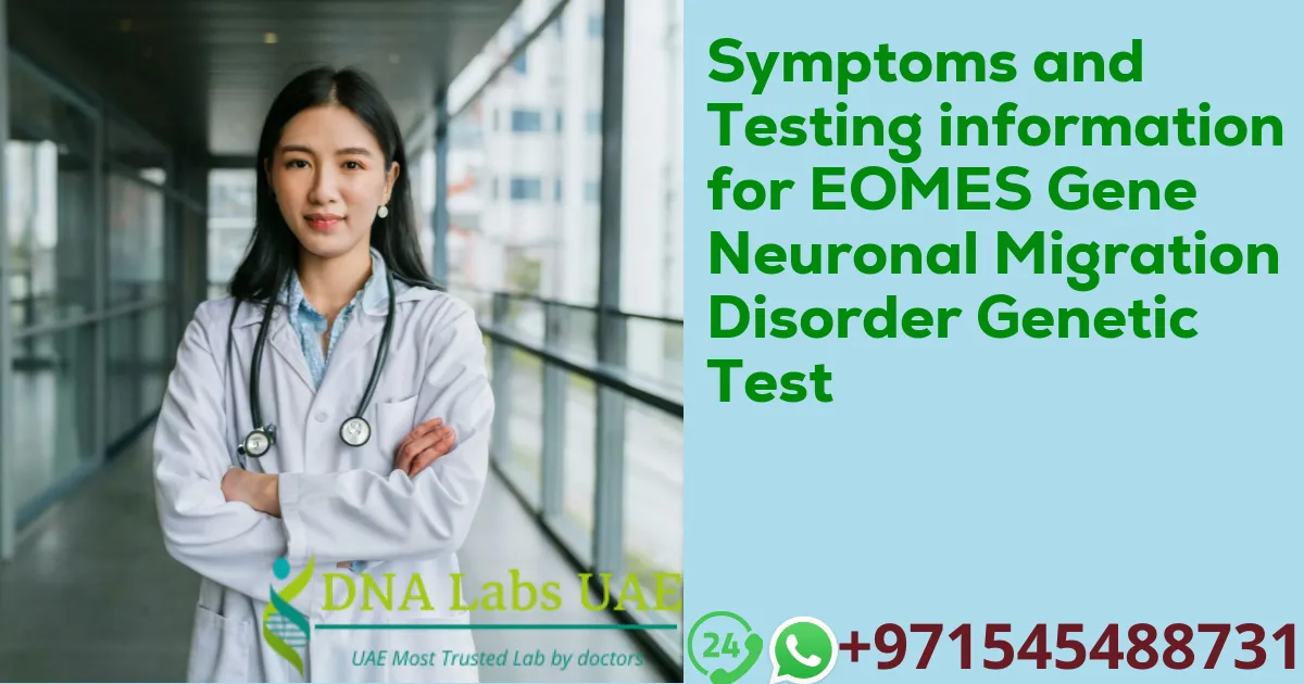 Symptoms and Testing information for EOMES Gene Neuronal Migration Disorder Genetic Test