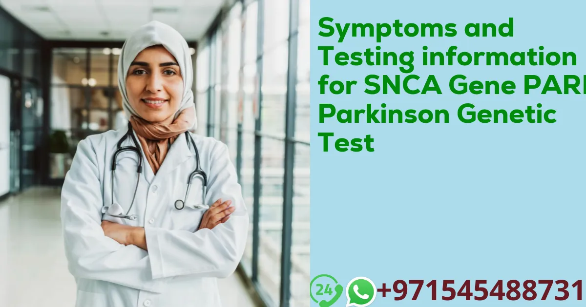 Symptoms and Testing information for SNCA Gene PARK1 Parkinson Genetic Test