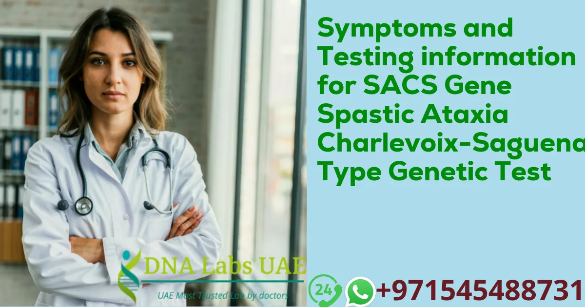 Symptoms and Testing information for SACS Gene Spastic Ataxia Charlevoix-Saguenay Type Genetic Test