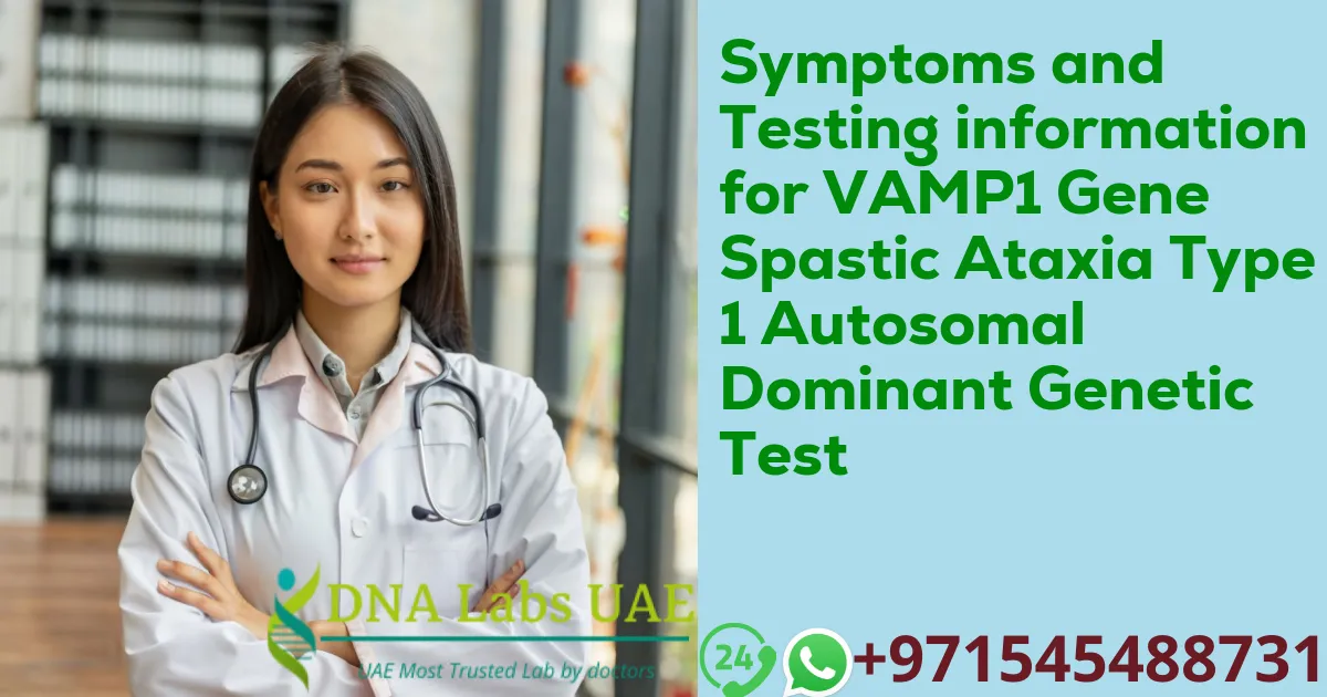 Symptoms and Testing information for VAMP1 Gene Spastic Ataxia Type 1 Autosomal Dominant Genetic Test