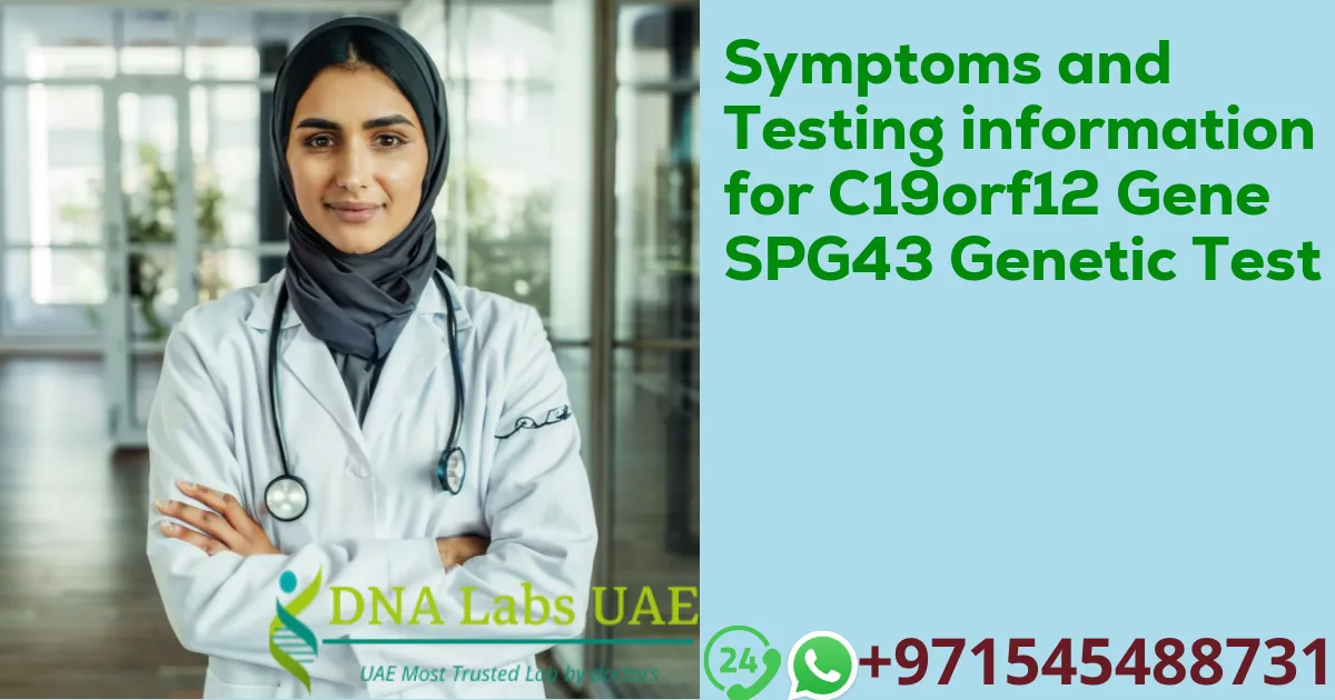 Symptoms and Testing information for C19orf12 Gene SPG43 Genetic Test