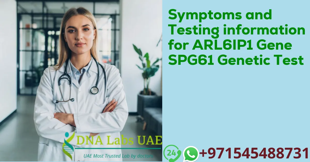 Symptoms and Testing information for ARL6IP1 Gene SPG61 Genetic Test