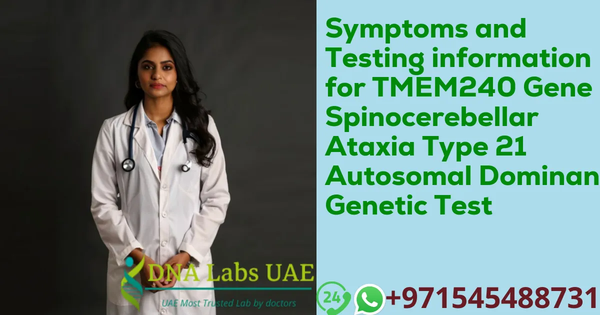 Symptoms and Testing information for TMEM240 Gene Spinocerebellar Ataxia Type 21 Autosomal Dominant Genetic Test