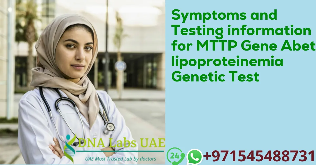 Symptoms and Testing information for MTTP Gene Abetalipoproteinemia Genetic Test