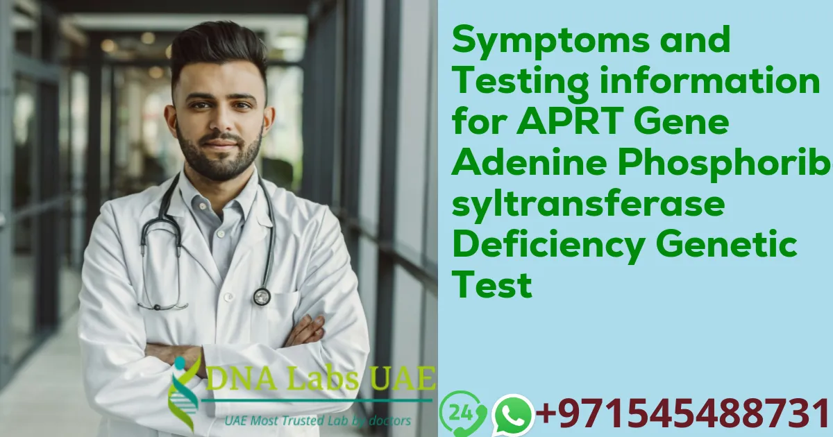 Symptoms and Testing information for APRT Gene Adenine Phosphoribosyltransferase Deficiency Genetic Test