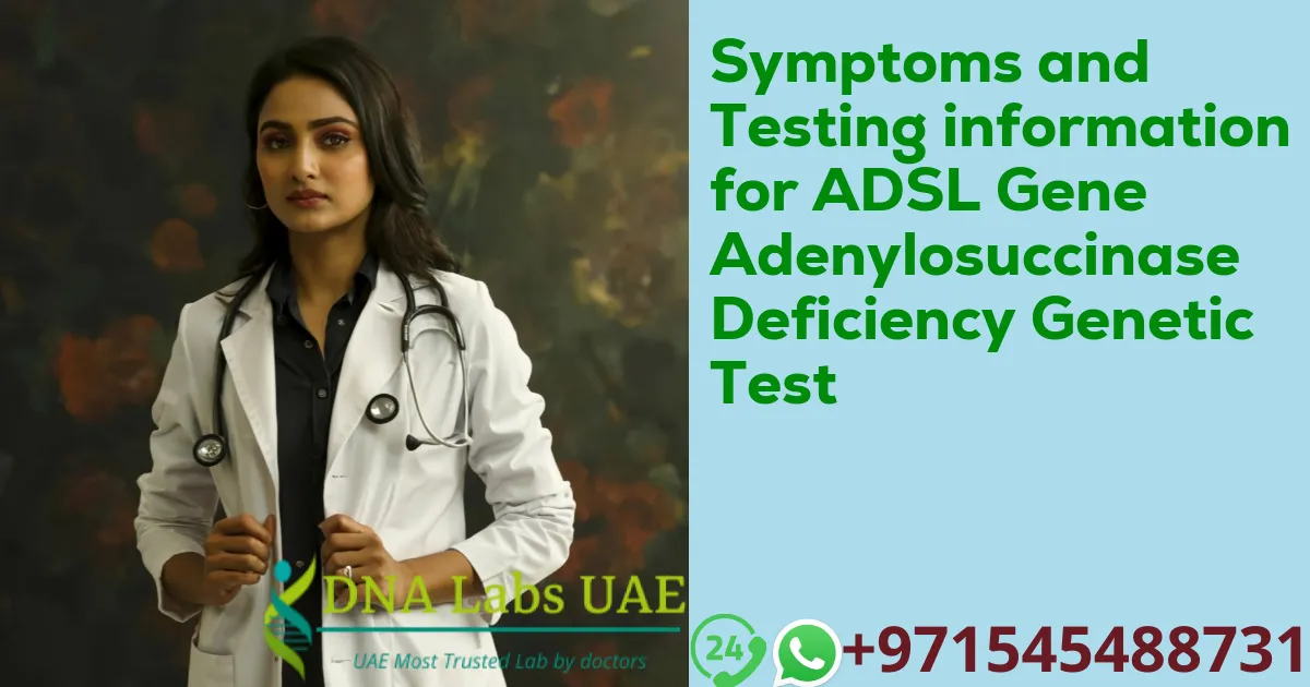 Symptoms and Testing information for ADSL Gene Adenylosuccinase Deficiency Genetic Test