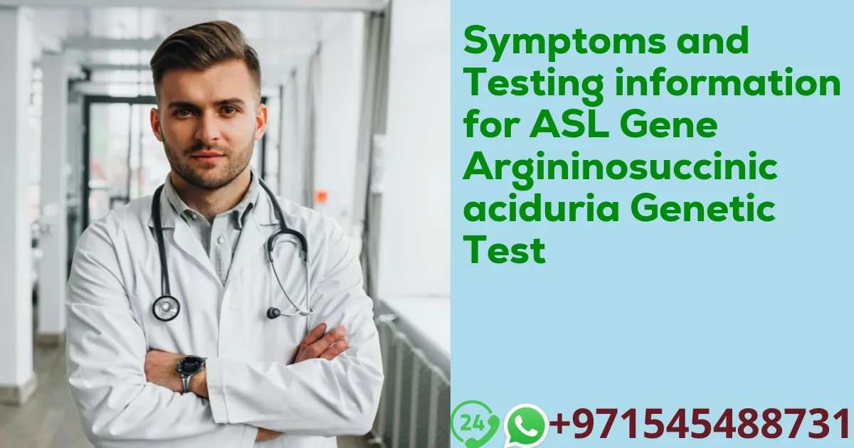 Symptoms and Testing information for ASL Gene Argininosuccinic aciduria Genetic Test