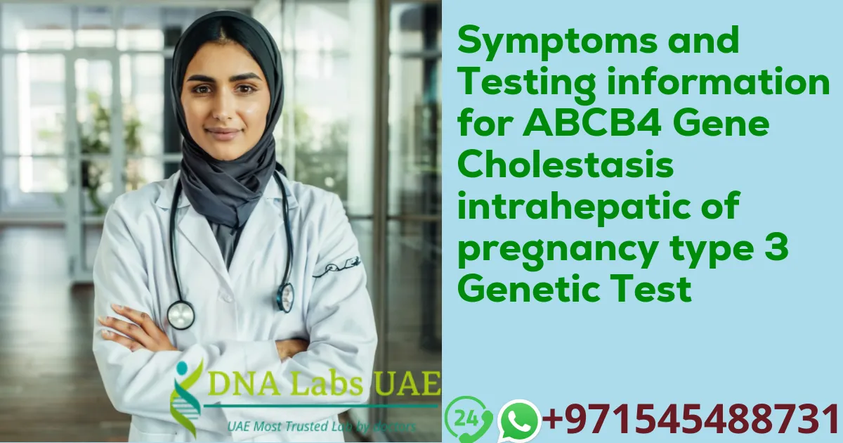 Symptoms and Testing information for ABCB4 Gene Cholestasis intrahepatic of pregnancy type 3 Genetic Test