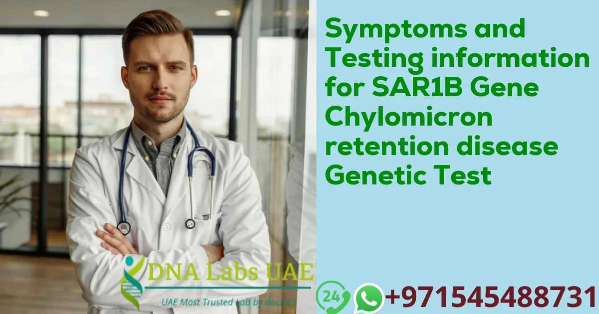 Symptoms and Testing information for SAR1B Gene Chylomicron retention disease Genetic Test