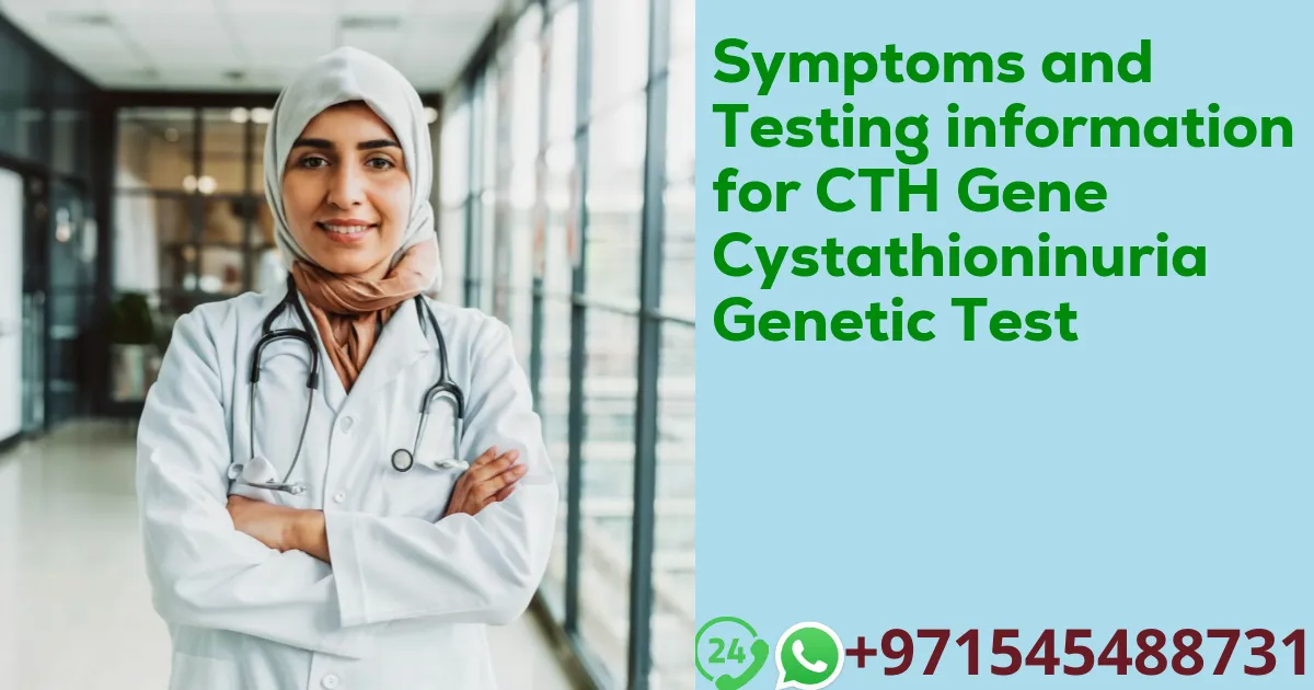 Symptoms and Testing information for CTH Gene Cystathioninuria Genetic Test