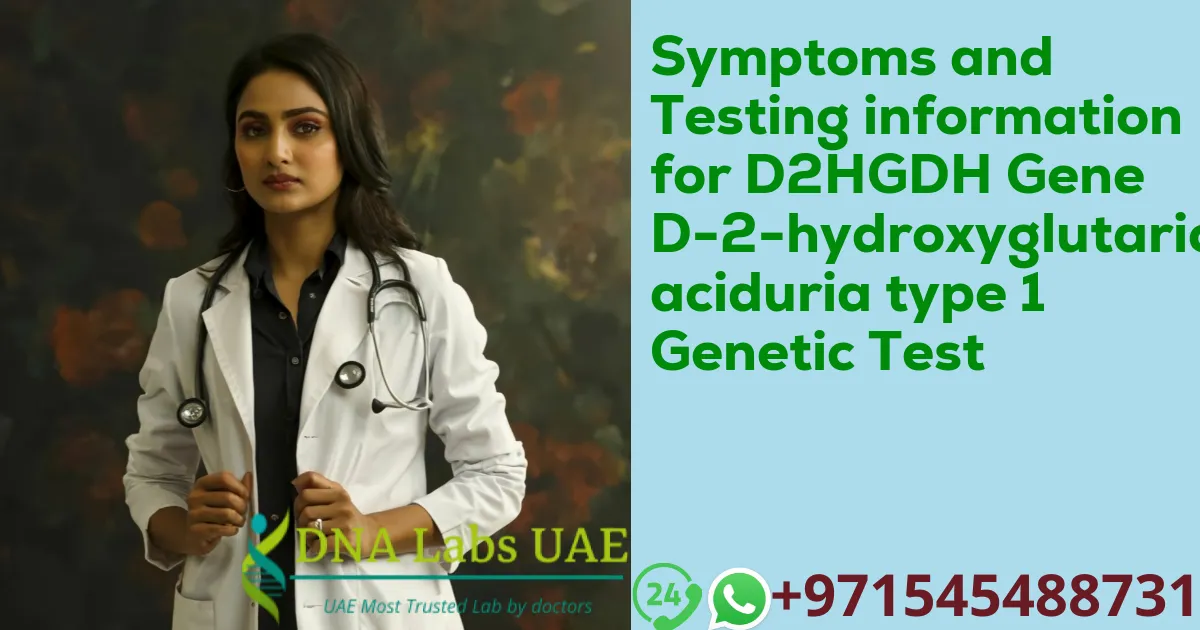 Symptoms and Testing information for D2HGDH Gene D-2-hydroxyglutaric aciduria type 1 Genetic Test