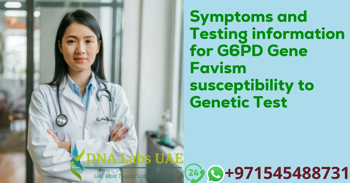 Symptoms and Testing information for G6PD Gene Favism susceptibility to Genetic Test