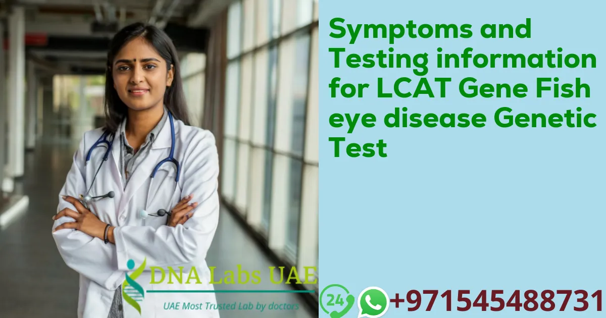 Symptoms and Testing information for LCAT Gene Fish eye disease Genetic Test