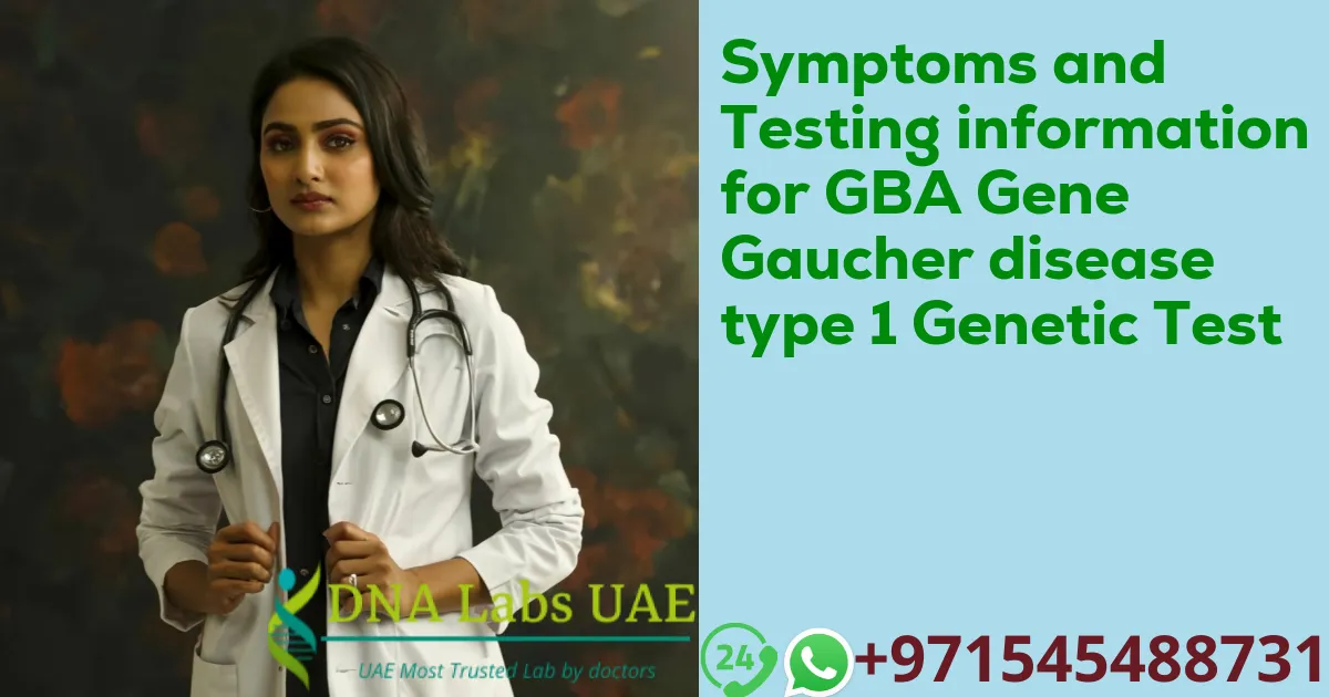 Symptoms and Testing information for GBA Gene Gaucher disease type 1 Genetic Test