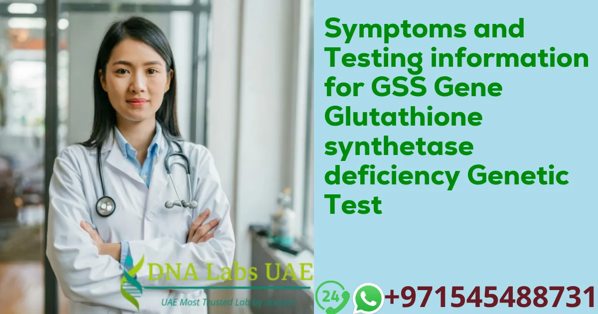 Symptoms and Testing information for GSS Gene Glutathione synthetase deficiency Genetic Test