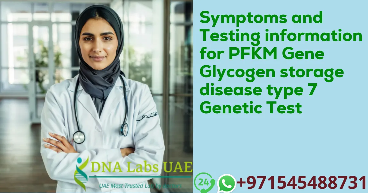 Symptoms and Testing information for PFKM Gene Glycogen storage disease type 7 Genetic Test