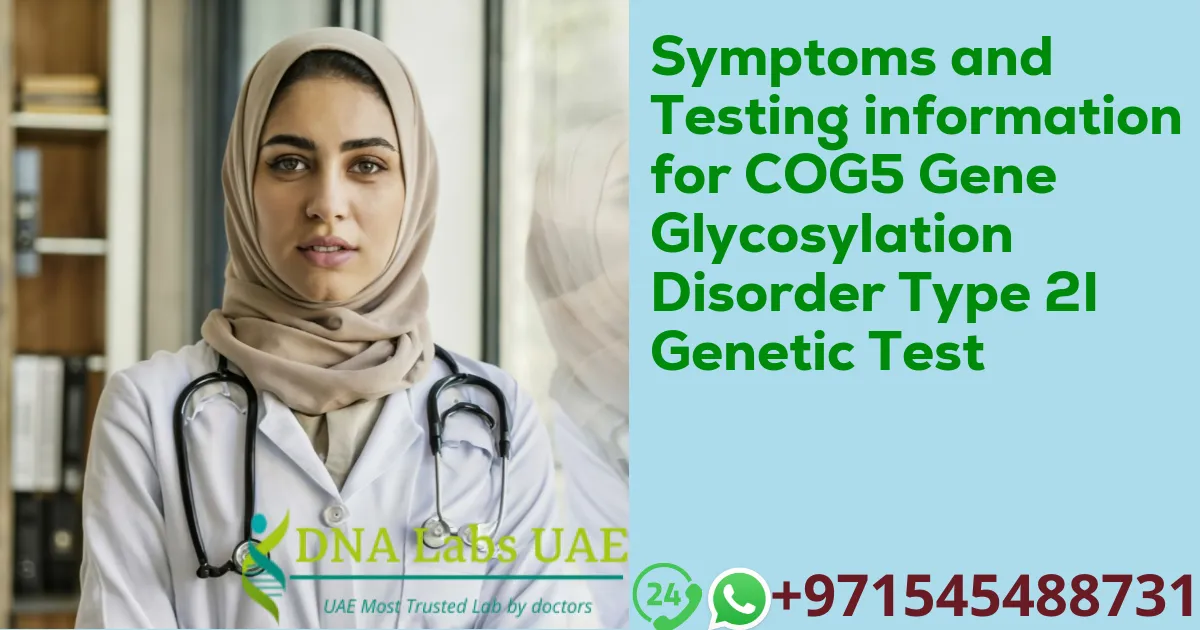 Symptoms and Testing information for COG5 Gene Glycosylation Disorder Type 2I Genetic Test