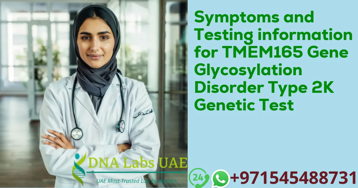 Symptoms and Testing information for TMEM165 Gene Glycosylation Disorder Type 2K Genetic Test