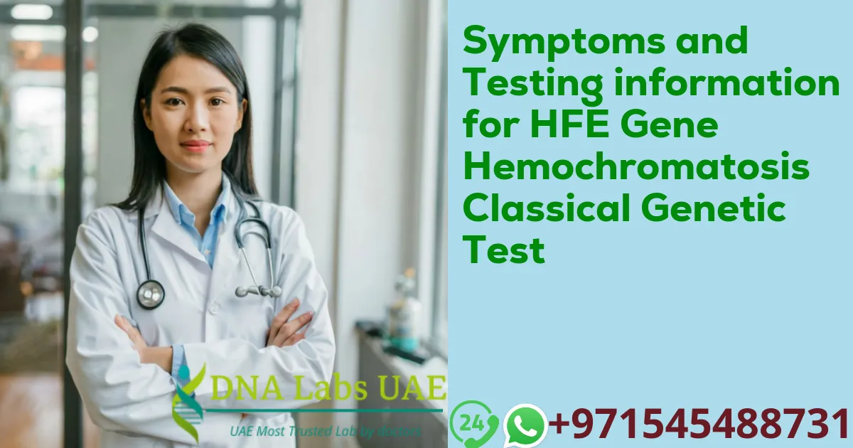 Symptoms and Testing information for HFE Gene Hemochromatosis Classical Genetic Test