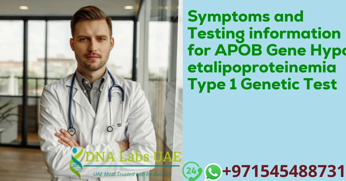 Symptoms and Testing information for APOB Gene Hypobetalipoproteinemia Type 1 Genetic Test