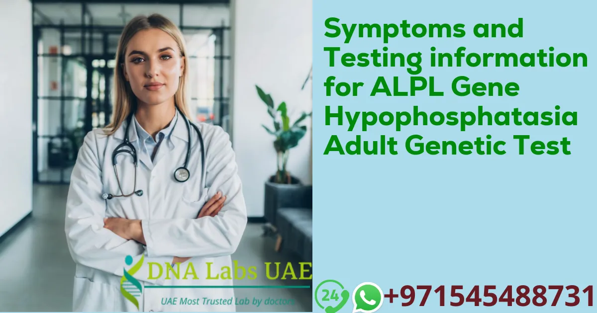 Symptoms and Testing information for ALPL Gene Hypophosphatasia Adult Genetic Test