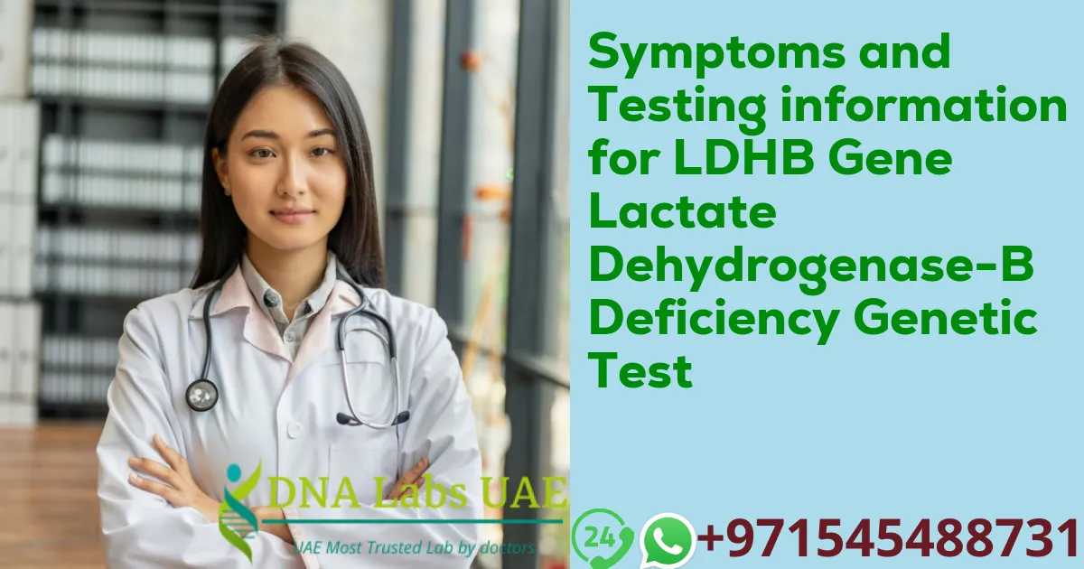 Symptoms and Testing information for LDHB Gene Lactate Dehydrogenase-B Deficiency Genetic Test